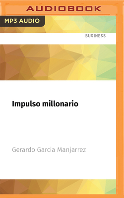 Impulso Millonario: Despuerta Y Vu?lvete Imparable - Garcia Manjarrez, Gerardo, and Magaa, Alex (Read by)