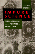 Impure Science: Aids, Activism, and the Politics of Knowledge - Epstein, Steven