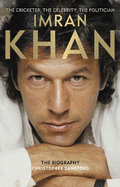 Imran Khan: The Cricketer, the Celebrity, the Politician