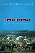 In a Barren Land: American Indian Dispossession and Survival