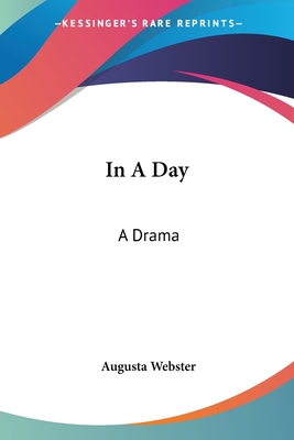 In A Day: A Drama - Webster, Augusta