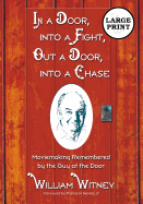 In a Door, Into a Fight, Out a Door, Into a Chase: Moviemaking Remembered by the Guy at the Door [Large Print]