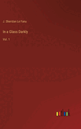 In a Glass Darkly: Vol. 1