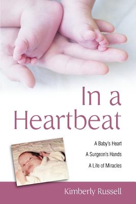 In a Heartbeat: A Baby's Heart, a Surgeon's Hands, a Life of Miracles - Russell, Kimberly