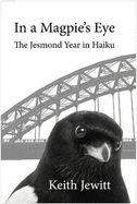 In a Magpie's Eye: The Jesmond Year in Haiku