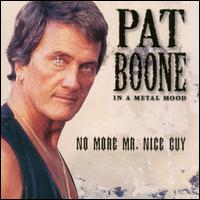 In a Metal Mood: No More Mr. Nice Guy - Pat Boone