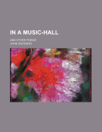 In a Music-Hall: And Other Poems
