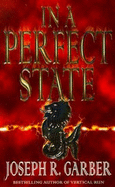 In a Perfect State - Garber, Joseph R.