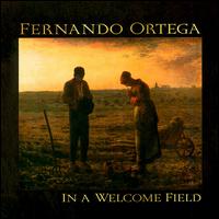 In a Welcome Field - Fernando Ortega
