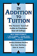 In Addition to Tuition: The Parents' Survival Guide to Freshman Year of College - Bordon, Marian Edelman, and Kearns, Elsie R, and Burlinson, Mary Anne