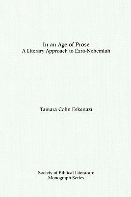 In an Age of Prose: A Literary Approach to Ezra-Nehemiah - Eskenazi, Tamara Cohn, Dr.