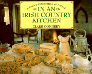 In an Irish Country Kitchen: A Cook's Celebration of Ireland - Connery, Clare, and Hill, Christopher (Photographer)