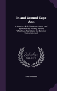 In and Around Cape Ann: A Hand-book of Gloucester, Mass., and its Immediate Vicinity. For the Wheelman Tourist and the Summer Visitor Volume 2