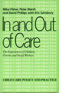 In and Out of Care - Fisher, Mike, and Phillips, David, Professor, and Marsh, Peter