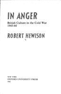 In Anger: British Culture in the Cold War, 1945-60