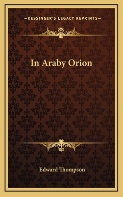 In Araby Orion - Thompson, Edward