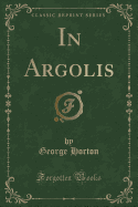 In Argolis (Classic Reprint)