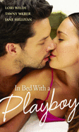 In Bed with a Playboy: Packed with Pleasure / Does She Dare? / When He Was Bad...