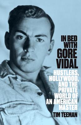 In Bed with Gore Vidal - Teeman, Tim