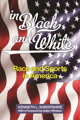 In Black and White: Race and Sports in America - Shropshire, Kenneth L