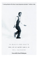 In Black and White: The Life of Sammy Davis Jr. - Haygood, Wil, and Washington, Denzel (Foreword by)