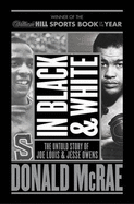 In Black And White: The Untold Story Of Joe Louis And Jesse Owens - McRae, Donald