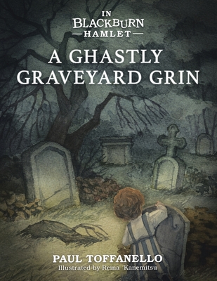 In Blackburn Hamlet Book One: A Ghastly Graveyard Grin - Toffanello, Paul