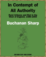 In Contempt of All Authority, Rural Artisans and Riot in the West of England, 1586-1660