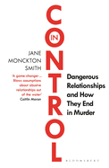 In Control: Dangerous Relationships and How They End in Murder