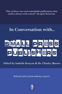 In Conversation With Small Press Publishers - Kenyon, Isabelle (Editor), and Barnes, Charley (Editor)