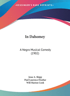 In Dahomey: A Negro Musical Comedy (1902)
