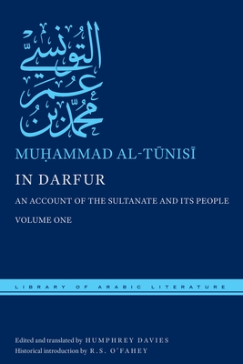 In Darfur: An Account of the Sultanate and Its People, Volume One - Al-Tknis+, Mu&#7717;ammad, and Davies, Humphrey (Translated by), and O'Fahey, R S (Introduction by)