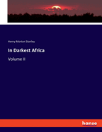 In Darkest Africa: Volume II