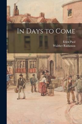 In Days to Come - Paul, Eden, and Rathenau, Walther