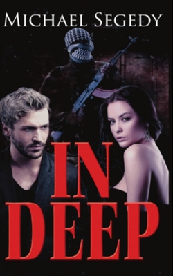 In Deep: A thriller romance set in Latin America - Segedy, Michael