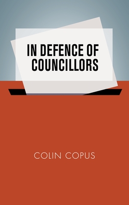 In Defence of Councillors - Copus, Colin