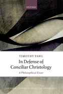 In Defense of Conciliar Christology: A Philosophical Essay