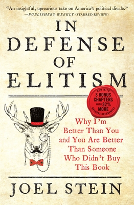 In Defense of Elitism: Why I'm Better Than You and You Are Better Than Someone Who Didn't Buy This Book - Stein, Joel