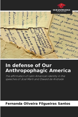 In defense of Our Anthropophagic America - Oliveira Filgueiras Santos, Fernanda