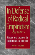 In Defense of Radical Empiricalism: Essays and Lectures by Roderick Firth