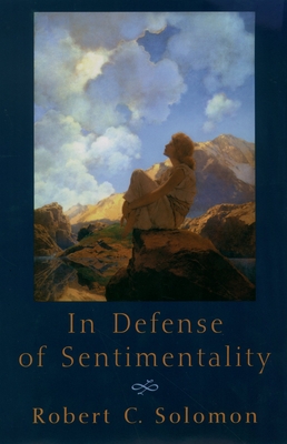 In Defense of Sentimentality - Solomon, Robert C