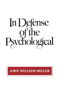 In Defense of the Psychological - Miller, John William