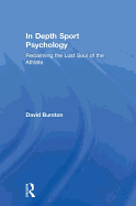 In Depth Sport Psychology: Reclaiming the Lost Soul of the Athlete