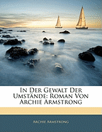 In Der Gewalt Der Umstande: Roman Von Archie Armstrong