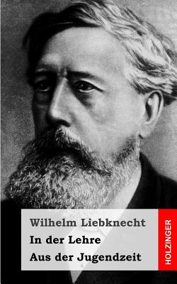 In Der Lehre / Aus Der Jugendzeit - Liebknecht, Wilhelm