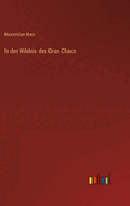 In Der Wildnis Des Gran Chaco