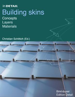 In Detail: Building Skins, Concepts, Layers, Materials - Schittich, Christian (Editor)
