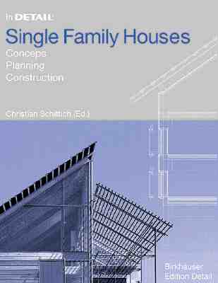 In Detail: Single Family Houses - Schittich, Christian (Editor), and Khler, Gert (Contributions by), and Krisch, Rdiger (Contributions by)