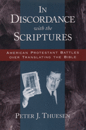 In Discordance with the Scriptures: American Protestant Battles Over Translating the Bible