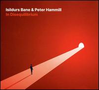 In Disequilibrium - Isildurs Bane/Peter Hammill